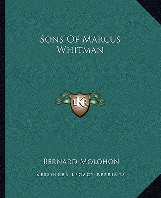 Sons Of Marcus Whitman Paperback Kessinger Publishing