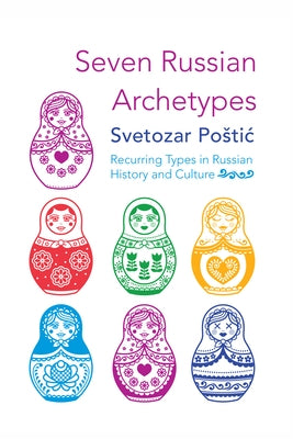 Seven Russian Archetypes: Recurring Types in Russian History and Culture Paperback Wipf & Stock Publishers