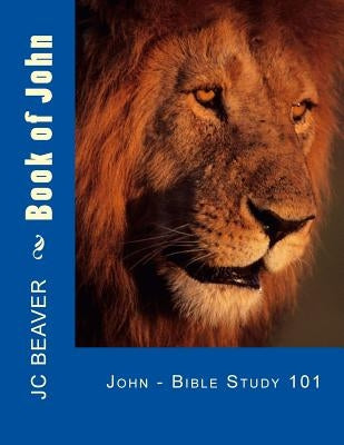 Book of John: Bible Study 101 Paperback Createspace Independent Publishing Platform