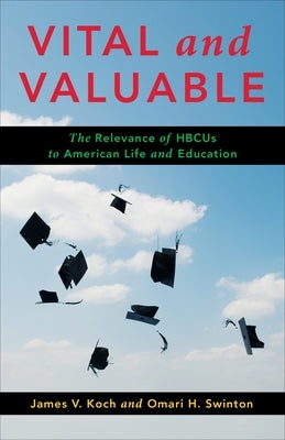 Vital and Valuable: The Relevance of Hbcus to American Life and Education Paperback Columbia University Press