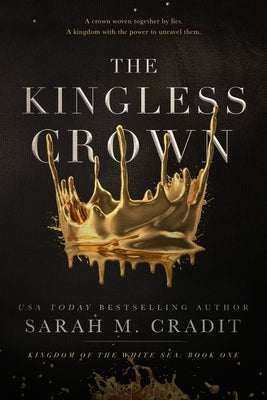 The Kingless Crown: Kingdom of the White Sea Book 1 Paperback Independently Published
