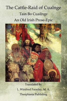 The Cattle-Raid of Cualnge: Tain Bo Cuailnge An Old Irish Prose-Epic Paperback Createspace Independent Publishing Platform