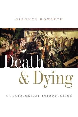 Death and Dying: A Sociological Introduction Paperback Polity Press