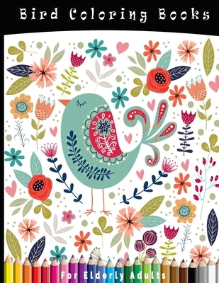 Bird Coloring Books For Elderly Adults: The Audubon Birds Of North America, Creative Haven Beautiful Coloring Book For Adults Relaxation 8.5*11 In Paperback Independently Published
