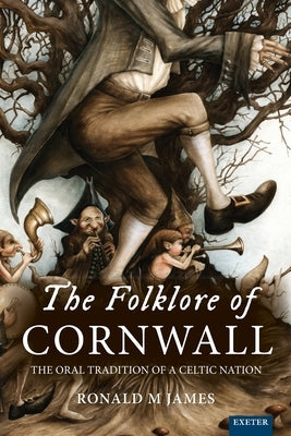 The Folklore of Cornwall: The Oral Tradition of a Celtic Nation Paperback University of Exeter Press