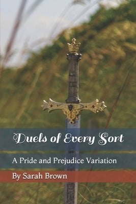 Duels of Every Sort: A Pride and Prejudice Variation Paperback Independently Published