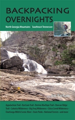 Backpacking Overnights: North Georgia Mountains and Southeast Tennessee Paperback Milestone Press (NC)