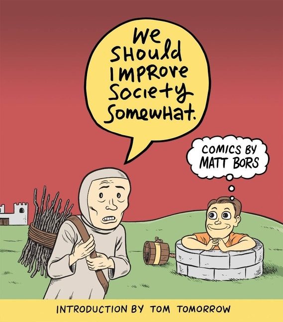 We Should Improve Society Somewhat: A Collection of Comics by Matt Bors Paperback Clover Press, LLC