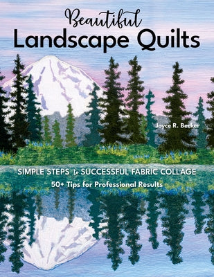 Close-up of a colorful landscape quilt showcasing fabric collage techniques from the book "Beautiful Landscape Quilts" by C&T Publishing.