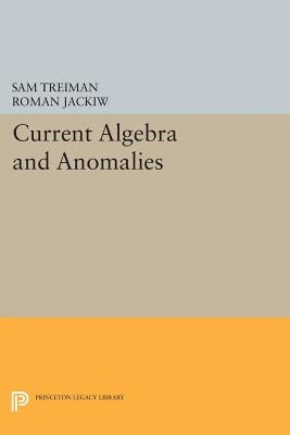 Current Algebra and Anomalies Paperback Princeton University Press