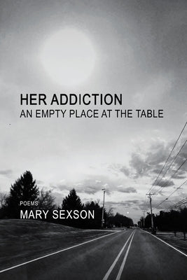 Her Addiction, An Empty Place at the Table Paperback Finishing Line Press