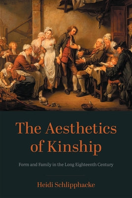 The Aesthetics of Kinship: Form and Family in the Long Eighteenth Century Paperback Bucknell University Press