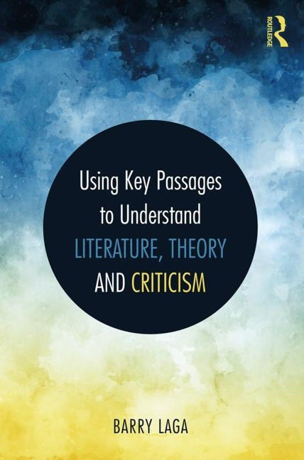 Using Key Passages to Understand Literature, Theory and Criticism Paperback Routledge
