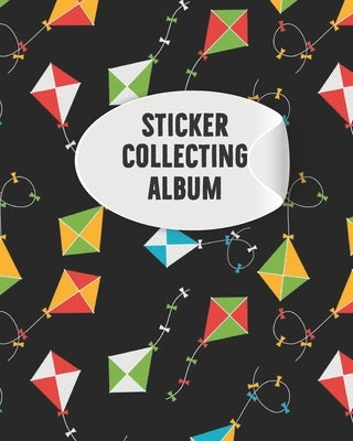 Sticker Collecting Album: My Activity Blank Sticker Storage Book and Sticker Collecting Album for Kids, Children, Boys & Girls and Organizing & Paperback Independently Published