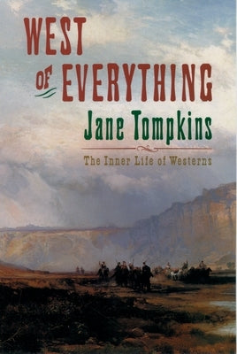 West of Everything: The Inner Life of Westerns Paperback Oxford University Press, USA