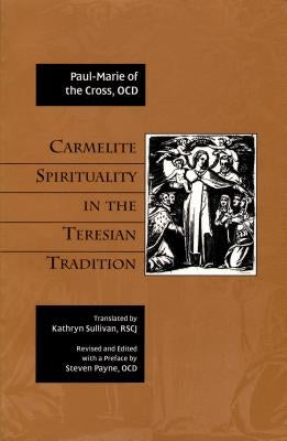 Carmelite Spirituality in the Teresian Tradition Paperback ICS Publications