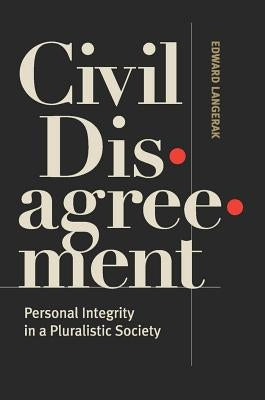 Civil Disagreement: Personal Integrity in a Pluralistic Society Paperback Georgetown University Press