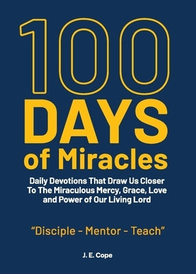100 Days of Miracles: Daily Devotions That Draw Us Closer To The Miraculous Mercy, Grace, Love, and Power of Our Living Lord Bible Nextone Inc