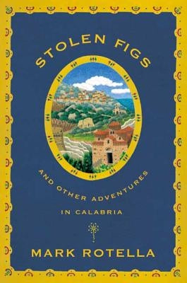 Stolen Figs: And Other Adventures in Calabria Paperback North Point Press