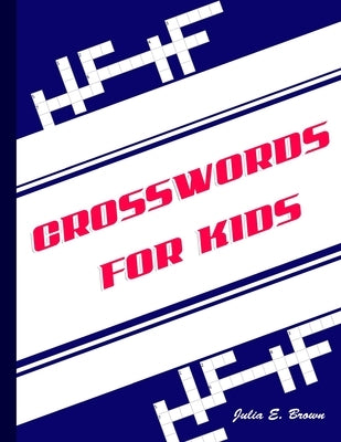 Crosswords for Kids: Best Puzzle Book for Ages 8 and Up Paperback Independently Published