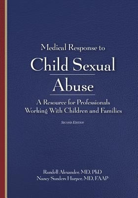 Medical Response to Child Sexual Abuse, Second Edition: A Resource for Professionals Working With Children and Families Paperback STM Learning.com