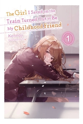 The Girl I Saved on the Train Turned Out to Be My Childhood Friend, Vol. 1 (Light Novel) Paperback Yen on