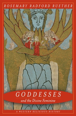 Goddesses and the Divine Feminine: A Western Religious History Paperback University of California Press