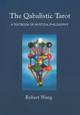The Qabalistic Tarot Book: A Textbook of Mystical Philosophy by Wang, Robert