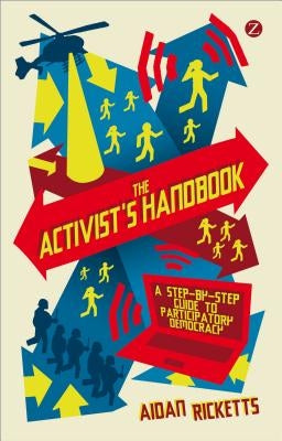 The Activists' Handbook: A Step-By-Step Guide to Participatory Democracy Paperback Bloomsbury Publishing PLC