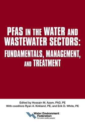 Pfas in the Water and Wastewater Sectors: Fundamentals, Management, and Treatment Paperback Water Environment Federation