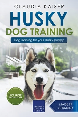 Husky Training - Dog Training for your Husky puppy Paperback Draft2digital