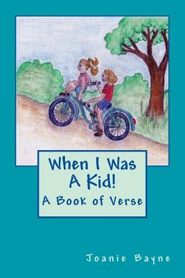 When I Was A Kid!: A Book of Verse Paperback Createspace Independent Publishing Platform