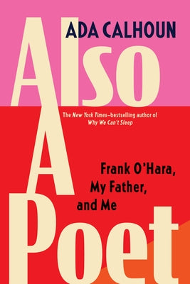 Also a Poet: Frank O'Hara, My Father, and Me Paperback Grove Press