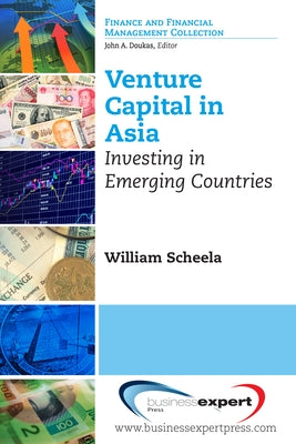 Venture Capital in Asia: Investing in Emerging Countries Paperback Business Expert Press