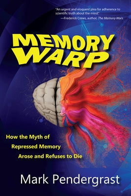 Memory Warp: How the Myth of Repressed Memory Arose and Refuses to Die Paperback Upper Access