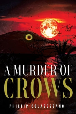 A Murder of Crows by Colasessano, Phillip