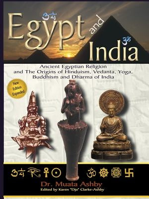 Egypt and India: Ancient Egyptian Religion and The Origins of Hinduism, Vedanta, Yoga, Buddhism and Dharma of India Paperback Sema Institute