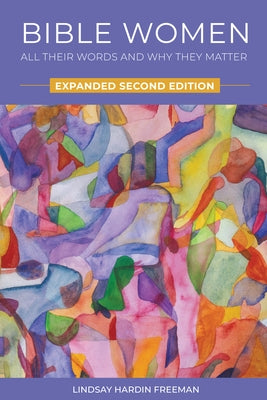 Bible Women: All Their Words and Why They Matter: Expanded Second Edition Paperback Forward Movement Publications