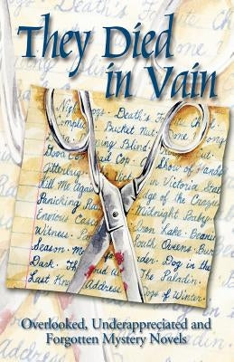 They Died in Vain: Overlooked, Underappreciated and Forgotten Mystery Novels Paperback Crum Creek Press