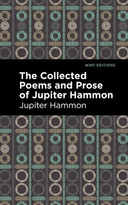 The Collected Poems and Prose of Jupiter Hammon Mint Editions