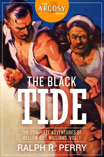 The Black Tide: The Complete Adventures of Bellow Bill Williams, Volume 1 Paperback Steeger Books