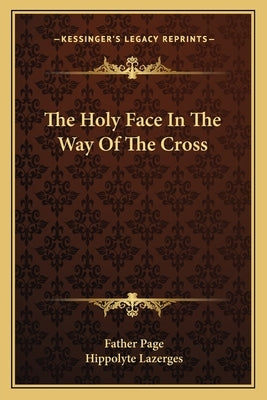 The Holy Face in the Way of the Cross Paperback Kessinger Publishing