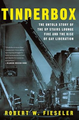Tinderbox: The Untold Story of the Up Stairs Lounge Fire and the Rise of Gay Liberation Liveright Publishing Corporation