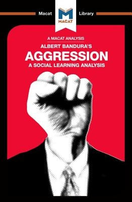 An Analysis of Albert Bandura's Aggression: A Social Learning Analysis Paperback Macat Library