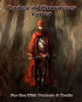 Codex of Character Types: A T&T Rules Supplement Paperback Createspace Independent Publishing Platform