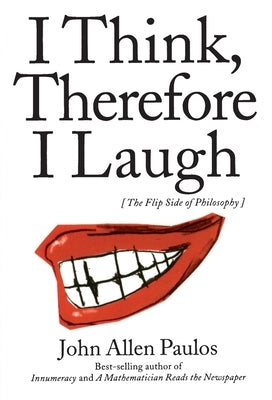 I Think, Therefore I Laugh: The Flip Side of Philosophy Paperback Columbia University Press