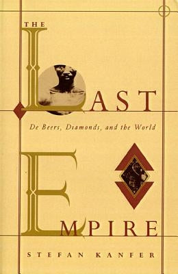 The Last Empire: De Beers, Diamonds, and the World Paperback Farrar, Strauss & Giroux-3pl