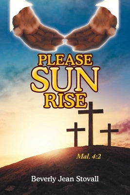 Please Sun Rise Paperback WestBow Press