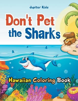 Don't Pet the Sharks Hawaiian Coloring Book Paperback Jupiter Kids