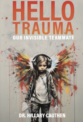 Hello Trauma: Our Invisible Teammate Paperback Mental Performance Advantage